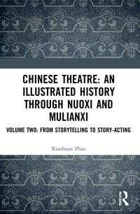 Bokomslag for "Chinese Theatre: An Illustrated History Through Nuoxi and Mulianxi"