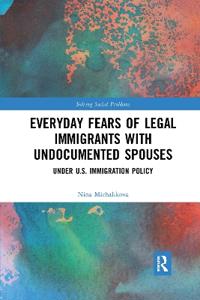Everyday Fears of Legal Immigrants with Undocumented Spouses