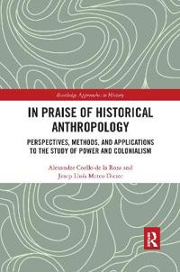 Bokomslag för "In Praise of Historical Anthropology"