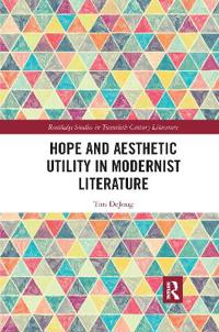 Bokomslag för "Hope and Aesthetic Utility in Modernist Literature"