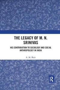 Bokomslag för "The Legacy of M. N. Srinivas"
