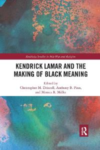 Bokomslag for "Kendrick Lamar and the Making of Black Meaning"
