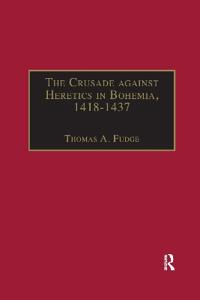 The Crusade against Heretics in Bohemia, 1418–1437