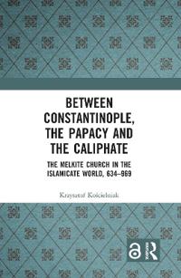 Between Constantinople, the Papacy, and the Caliphate