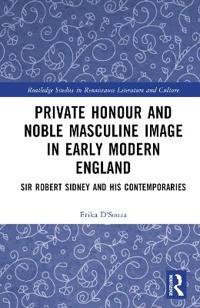 Private Honour and Noble Masculine Image in Early Modern England