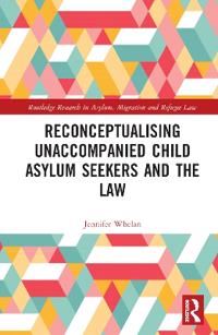 Bokomslag för "Reconceptualising Unaccompanied Child Asylum Seekers and the Law"