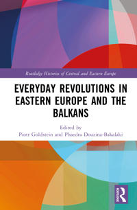 Everyday Revolutions in Eastern Europe and the Balkans