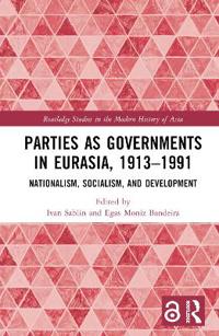 Bokomslag för "Parties as Governments in Eurasia, 1913–1991"