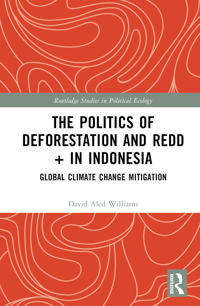 Bokomslag för "The Politics of Deforestation and REDD+ in Indonesia"