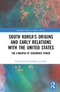 Bokomslag för "South Korea's Origins and Early Relations with the United States"