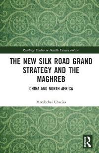 Kirjan kansi "The New Silk Road Grand Strategy and the Maghreb"