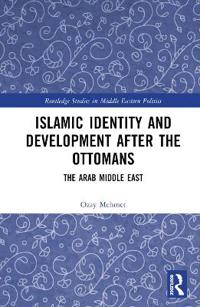 Islamic Identity and Development after the Ottomans