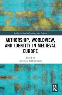 Bokomslag för "Authorship, Worldview, and Identity in Medieval Europe"