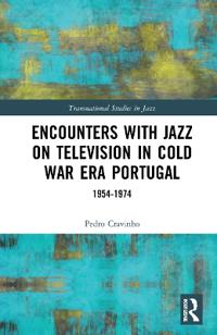 Bokomslag för "Encounters with Jazz on Television in Cold War Era Portugal"