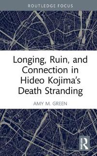 Bokomslag för "Longing, Ruin, and Connection in Hideo Kojima’s Death Stranding"