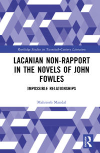 Lacanian Non-Rapport in the Novels of John Fowles