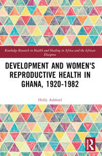Kirjan kansi "Development and Women's Reproductive Health in Ghana, 1920-1982"