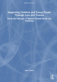 Supporting Children and Young People Through Loss and Trauma