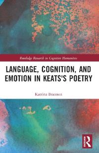 Language, Cognition, and Emotion in Keats's Poetry
