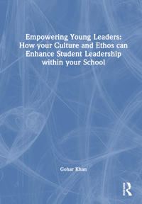 Bokomslag för "Empowering Young Leaders: How your Culture and Ethos can Enhance Student Leadership within your School"