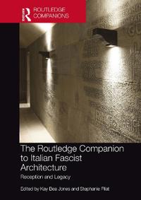 Bokomslag för "The Routledge Companion to Italian Fascist Architecture"