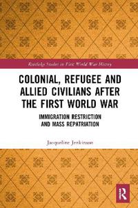 Colonial, Refugee and Allied Civilians after the First World War