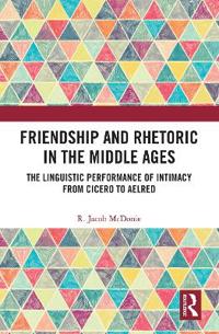 Bokomslag för "Friendship and Rhetoric in the Middle Ages"