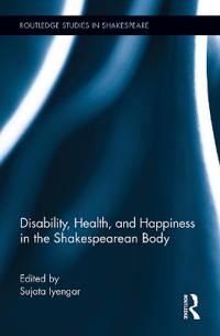 Bokomslag för "Disability, Health, and Happiness in the Shakespearean Body"