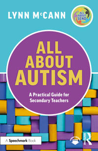 All About Autism: A Practical Guide for Secondary Teachers