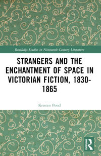Strangers and the Enchantment of Space in Victorian Fiction, 1830–1865