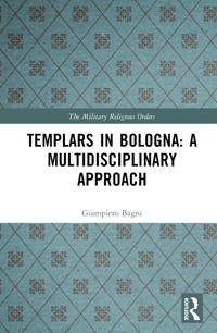 Templars in Bologna: A Multidisciplinary Approach