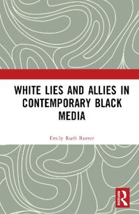 White Lies and Allies in Contemporary Black Media