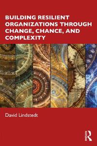 Bokomslag for "Building Resilient Organizations through Change, Chance, and Complexity"