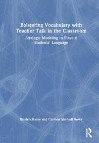Bokomslag för "Bolstering Vocabulary with Teacher Talk in the Classroom"