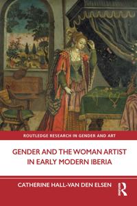 Bokomslag för "Gender and the Woman Artist in Early Modern Iberia"