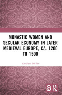 Bokomslag för "Monastic Women and Secular Economy in Later Medieval Europe, ca. 1200 to 1500"