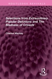 Bokomslag for "Selections from 'Extraordinary Popular Delusions' and 'The Madness of Crowds'"