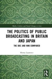 Bokomslag för "The Politics of Public Broadcasting in Britain and Japan"