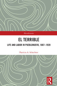 Bokomslag för "El Terrible: Life and Labor in Pueblonuevo, 1887-1939"