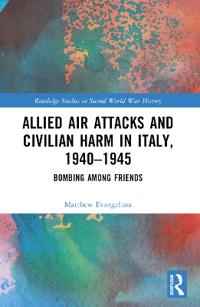 Bokomslag för "Allied Air Attacks and Civilian Harm in Italy, 1940–1945"