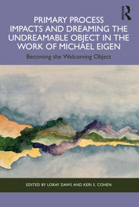Bokomslag for "Primary Process Impacts and Dreaming the Undreamable Object in the Work of Michael Eigen"