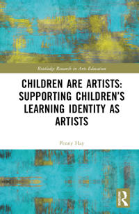 Bokomslag for "Children are Artists: Supporting Children’s Learning Identity as Artists"