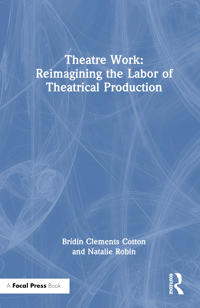 Bokomslag för "Theatre Work: Reimagining the Labor of Theatrical Production"