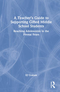 Bokomslag for "A Teacher’s Guide to Supporting Gifted Middle School Students"
