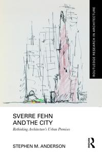 Bokomslag for "Sverre Fehn and the City: Rethinking Architecture’s Urban Premises"