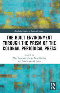 Kirjan kansi "The Built Environment through the Prism of the Colonial Periodical Press"
