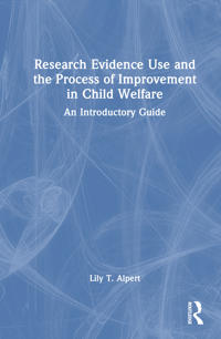 Research Evidence Use and the Process of Improvement in Child Welfare