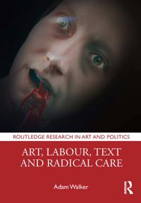 Kirjan kansi "Art, Labour, Text and Radical Care"