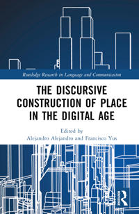The Discursive Construction of Place in the Digital Age