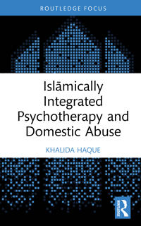 Islamically Integrated Psychotherapy and Domestic Abuse